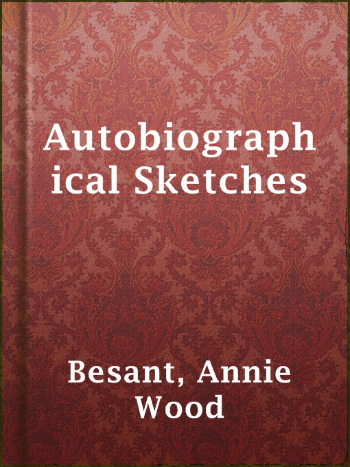 Title details for Autobiographical Sketches by Annie Wood Besant - Available